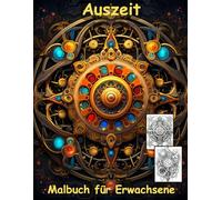 AUSZEIT Steampunk Blumen Mandala -Malbuch für Erwachsene -Entspannung und Stressabbau -ein magisches Ausmalbuch mit 50 ausgewählten Motiven: ... Flower Steampunk Blumen -Gelassenheit