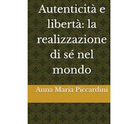 Autenticità e libertà: la realizzazione di sé nel mondo