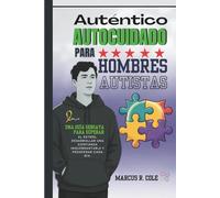 Auténtico autocuidado para hombres autistas: Una guía sensata para superar el estrés, desarrollar una confianza inquebrantable y prosperar cada día.