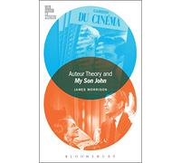 Auteur Theory and My Son John (Film Theory in Practice)
