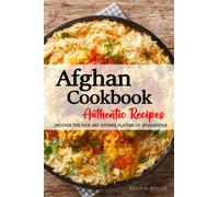 Authentic Afghan Cookbook Recipes - Uncover the Rich and Diverse Flavors of Afghanistan - Recipes in English: The collection of Traditional and ... generations . The Afghan Cookbook in English