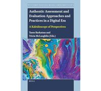 Authentic Assessment and Evaluation Approaches and Practices in a Digital Era: A Kaleidoscope of Perspectives: 5 (Global Education in the 21st Century, 5)