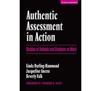 Authentic Assessment in Action: Studies of Schools and Students at Work (Series on School Reform) (the series on school reform)