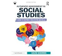 Authentic Assessment in Social Studies: A Guide to Keeping it Real in the Age of A.I.