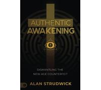 Authentic Awakening: Dismantling the New Age Counterfeit