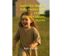 Authentic Biblical Baby Names with Origins, Pronunciations, Stories