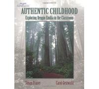 Authentic Childhood: Experiencing Reggio Emilia in the Classroom