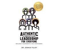 Authentic Christian Leadership For Everyone (Authentic Living)