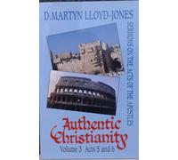 Authentic Christianity: v.3 (Authentic Christianity: Sermons on the Acts of the Apostles)