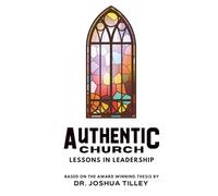 Authentic Church: Lessons in Leadership (Authentic Living)