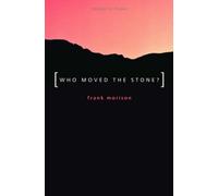 Who Moved the Stone? - Examines the Evidence of the Resurrection