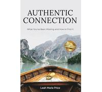 Authentic Connection: What You've Been Missing and How to Find It