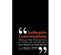 Authentic Conversations: Moving from Manipulation to Truth and Commitment (AGENCY/DISTRIBUTED)