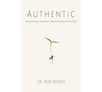 Authentic: Cultivating Authentic Relationship with God
