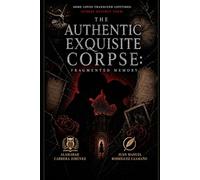 AUTHENTIC EXQUISITE CORPSE:: FRAGMENTED MEMORY