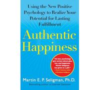 Authentic Happiness: Using the New Positive Psychology to Realize Your Potential for Lasting Fulfillment