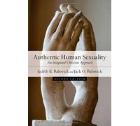 Authentic Human Sexuality - An Integrated Christian Approach