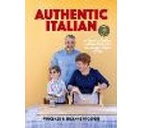 Authentic Italian: Classic 'Nonna-Approved' Recipes from the Vincenzo's Plate Family Kitchen. A Cookbook of Traditional Italian Recipes.
