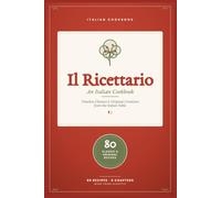 Authentic Italian Cookbook 80 Classic and Modern Recipes - Pasta, Pizza, Risotto, Meat, Fish & Desserts from the Italian Table (Cooking)