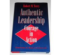 Authentic Leadership: Courage in Action (Jossey Bass Public Administration Series)