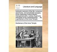 Authentic memoirs of the life, numerous adventures, and remarkable escapes, of the celebrated Patrick Madan; interspersed with a variety of genuine ... ... By a gentleman of the Inner-Temple.