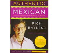Authentic Mexican 20th Anniversary Ed: Regional Cooking from the Heart of Mexico