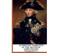 Authentic Narrative of the Death of Lord Nelson