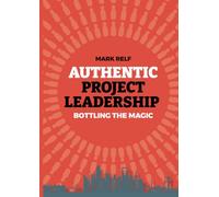 Authentic Project Leadership - Bottling the Magic