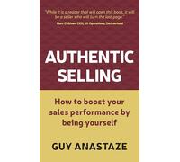 Authentic Selling: How to boost your sales performance by being yourself