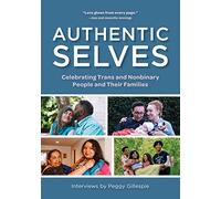 Authentic Selves: Celebrating Trans and Nonbinary People and Their Families