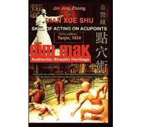 Authentic Shaolin Heritage : Dian Xue Shu (Dim Mak) - Skill of Acting on Acupoints