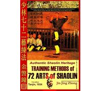 Authentic Shaolin Heritage: Training Methods Of 72 Arts Of Shaolin (Shaolin Kung Fu Online Library)