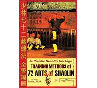 Authentic Shaolin Heritage. Training Methods of 72 Arts of Shaolin (Shaolin Kung Fu Online Library)