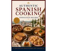 Authentic Spanish cooking: Andalusian recipes