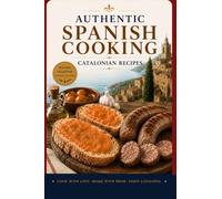 Authentic spanish cooking: Catalonian recipes