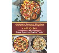 Authentic Spanish Paella: Recipe With Seafood: Paella Cookbook Author