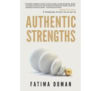 Authentic Strengths: Maximize Your Happiness, Performance and Success with Positive Psychology Coaching (Fatima Doman)