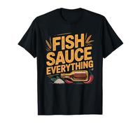 Authentic Thai Cook Who Uses Fish Sauce Like Water Devotee T-Shirt
