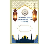 Authentic Thikr for Morning and Evening: الأذكار الصحيحة و المأثورة للصباح و المساء