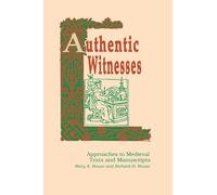 Authentic Witnesses: Approaches to Medieval Texts and Manuscripts: 27 (Publications in Medieval Studies)