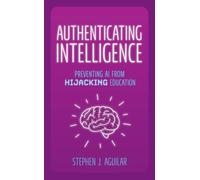 Authenticating Intelligence : Preventing AI from Hijacking Education
