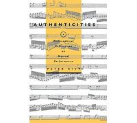 Authenticities: Philosophical Reflections on Musical Performance