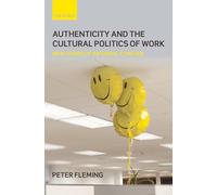 Authenticity and the Cultural Politics of Work: New Forms of Informal Control