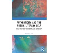 Authenticity and the Public Literary Self: Will The ‘Real’ Author Please Stand Up