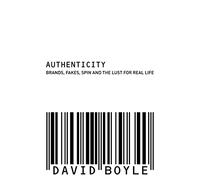 Authenticity: Brands, Fakes, Spin and the Lust for Real Life