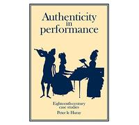 Authenticity in Performance: Eighteenth-Century Case Studies