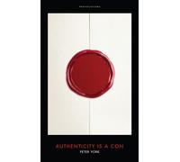 Authenticity is a Con: (Provocations)