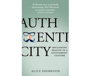 Authenticity : Reclaiming Reality in a Counterfeit Culture