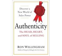 Authenticity: The Head, Heart, and Soul of Selling