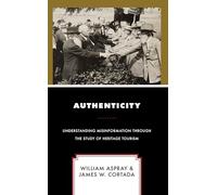 Authenticity: Understanding Misinformation Through the Study of Heritage Tourism